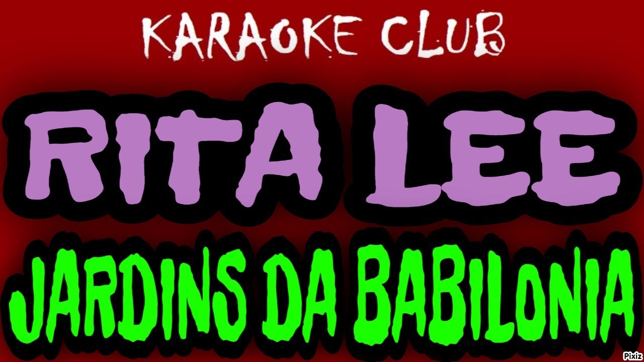 RITA LEE - JARDINS DA BABILONIA ( KARAOKÊ )