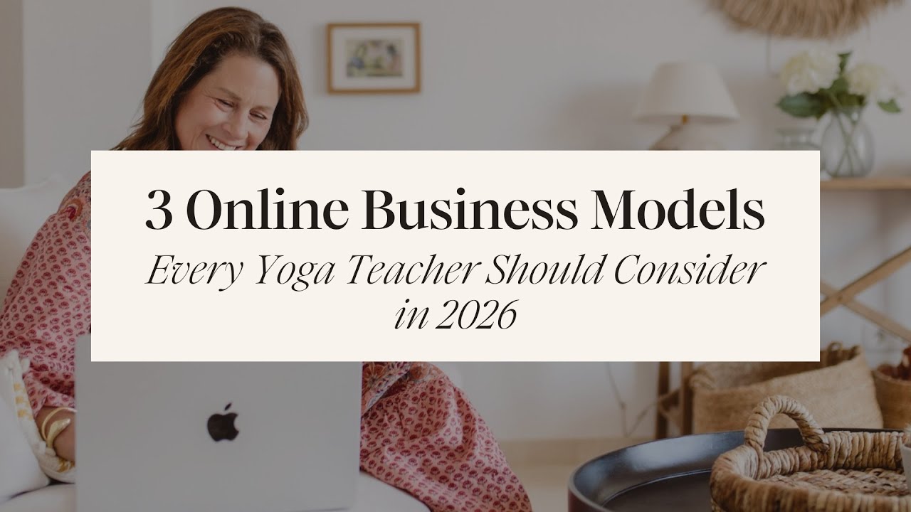 The 3 Online Business Models Every Yoga Teacher Should Consider in 2026