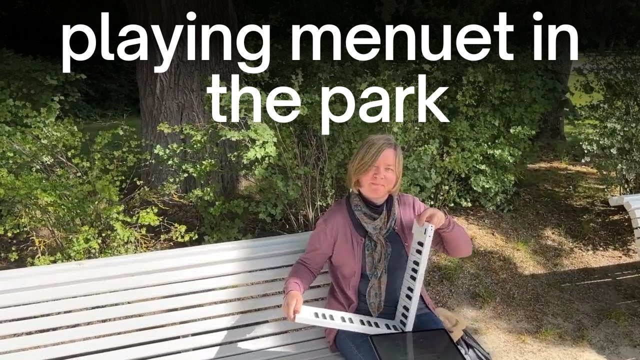 PLAYING MENUET IN THE PARK!
