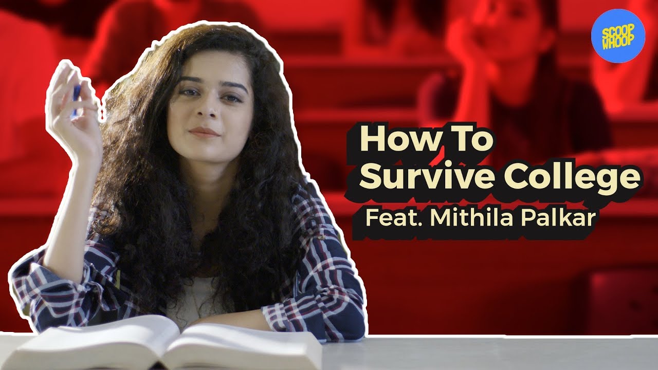 ScoopWhoop: How To Survive College Feat. Mithila Palkar