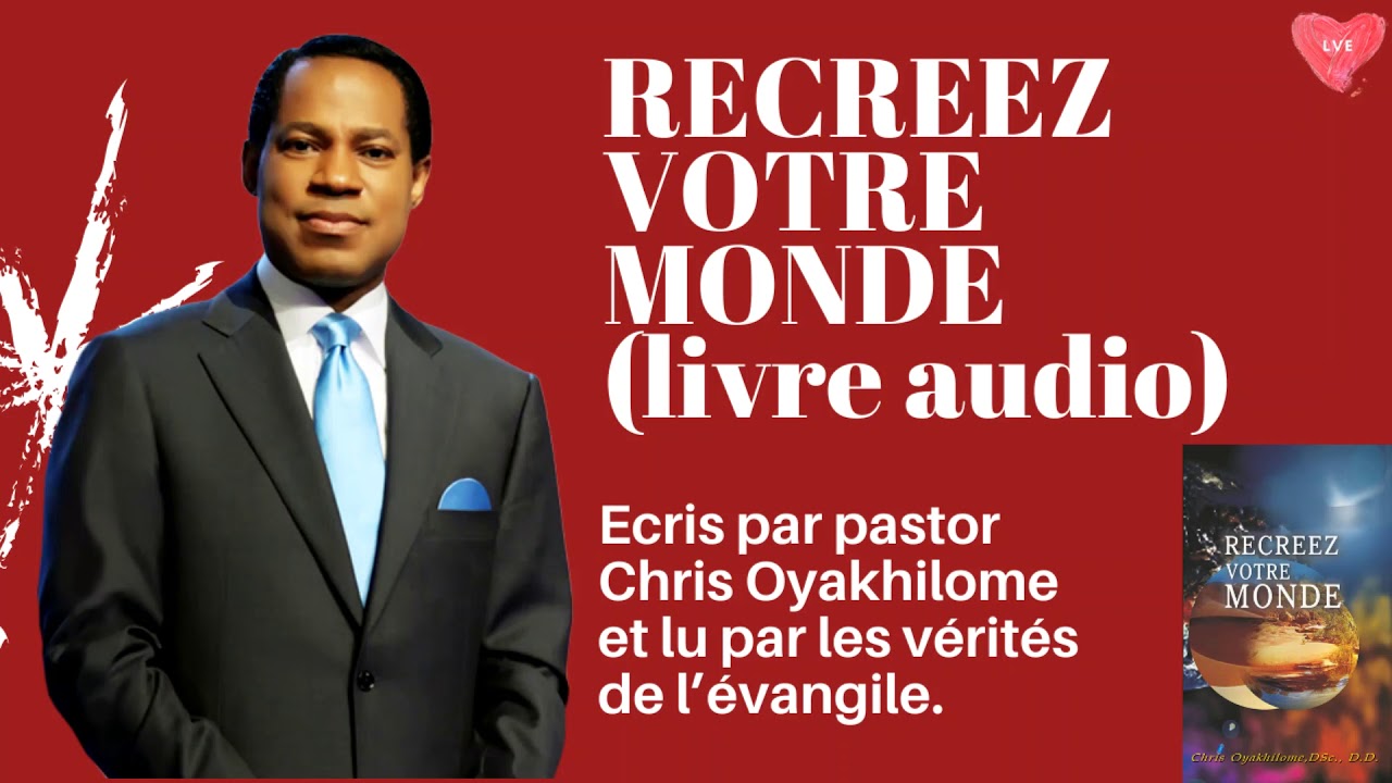 REECREZ VOTRE MONDE: LIVRE ECRIT PAR CHRIS OYAKHILOME, LECTURE AUDIO