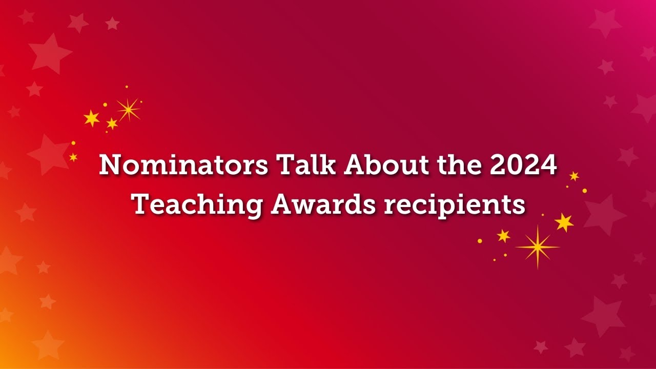 What do Teaching Awards nominators say about this year's recipients