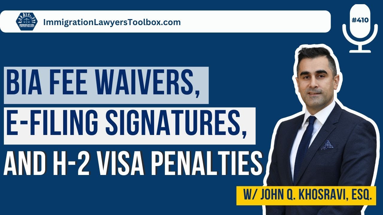 BIA Fee Waivers, E-Filing Signatures, and H-2 Visa Penalties