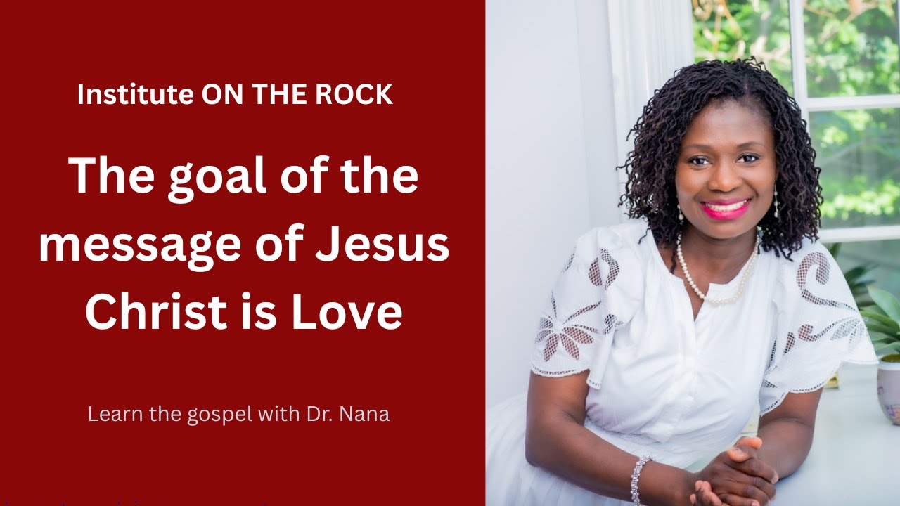 The goal of the message of Jesus Christ is love