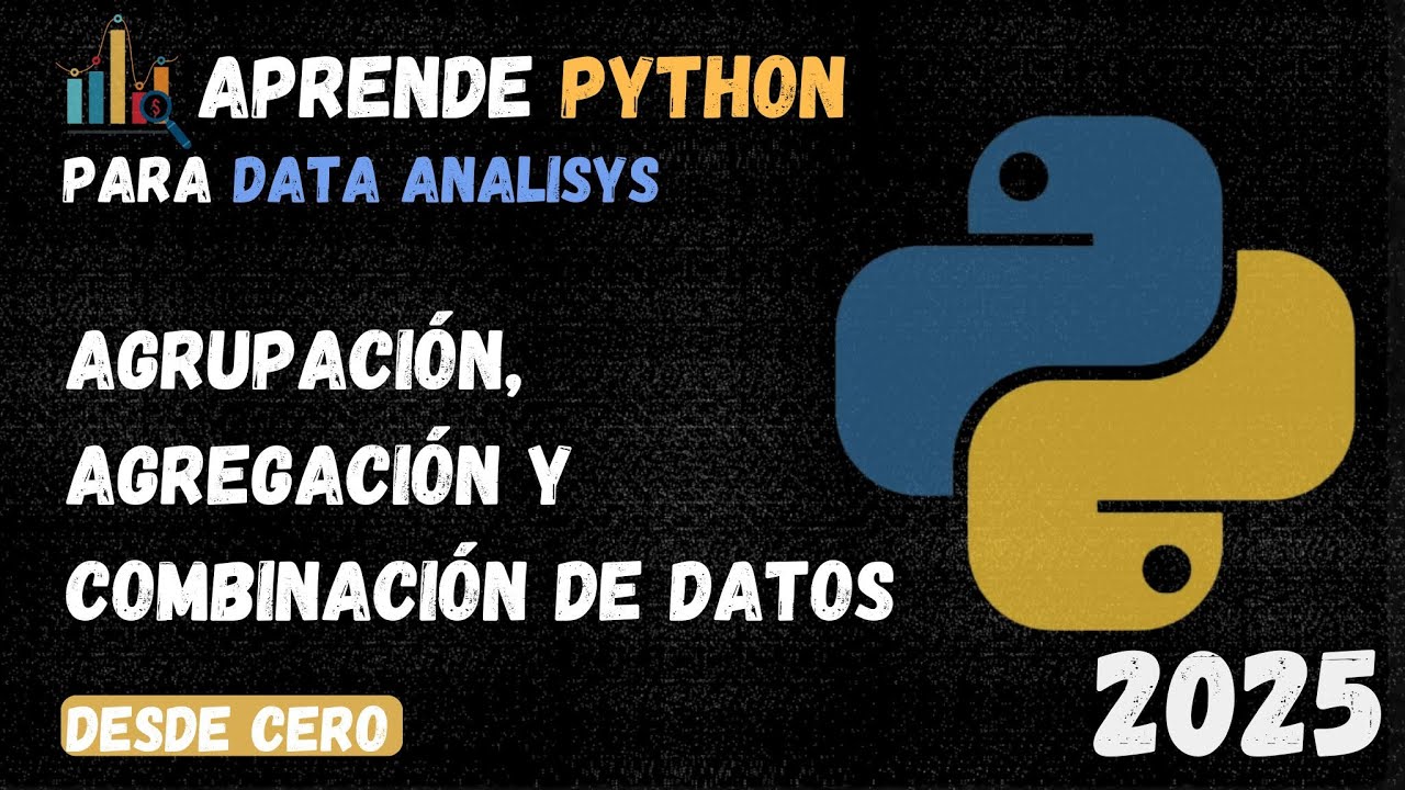 Curso de Python para An&aacute;lisis de Datos [04] | Agrupaci&oacute;n, Agregaci&oacute;n y Combinaci&oacute;n de Datos