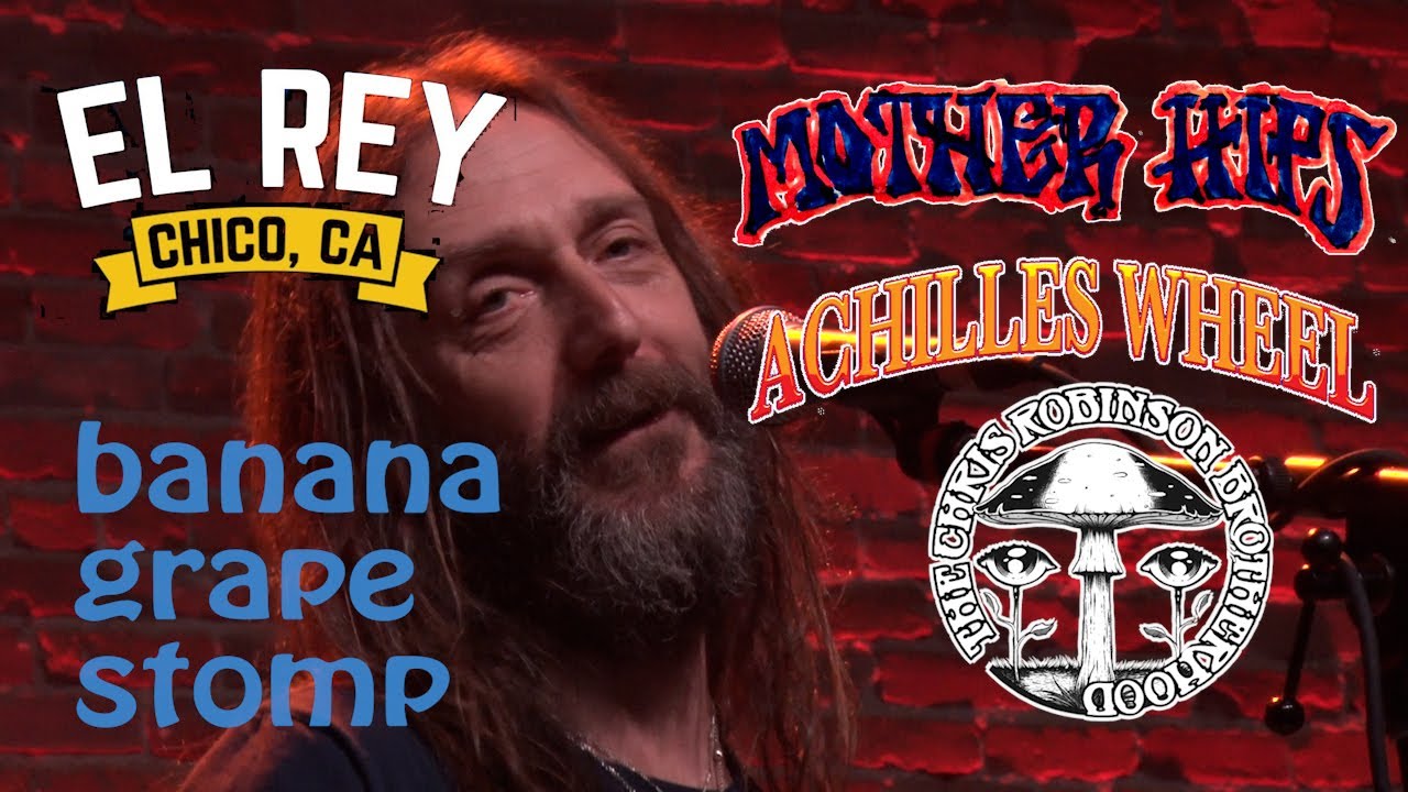 Banana Grape Stomp #100  El Rey Theatre, Chico - Chris Robinson, Achilles Wheel, Mother Hips
