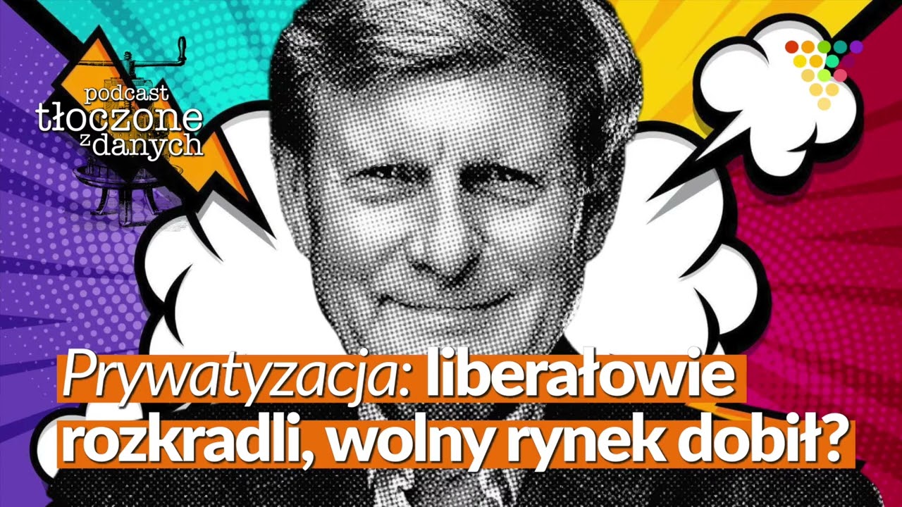 Tajemnice prywatyzacji. Liberałowie rozkradli, wolny rynek dobił? Podcast GRAPE | Tłoczone z danych