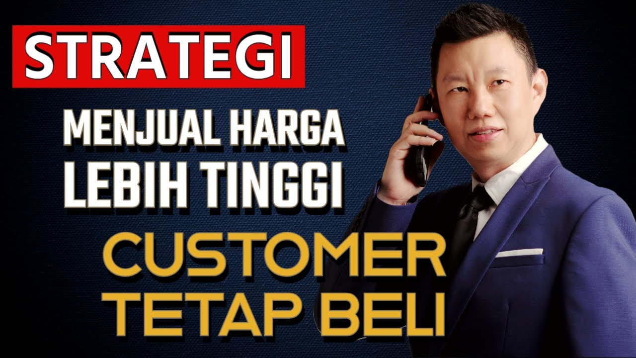STRATEGI MENJUAL HARGA LEBIH TINGGI DAN CUSTOMER TETAP BELI