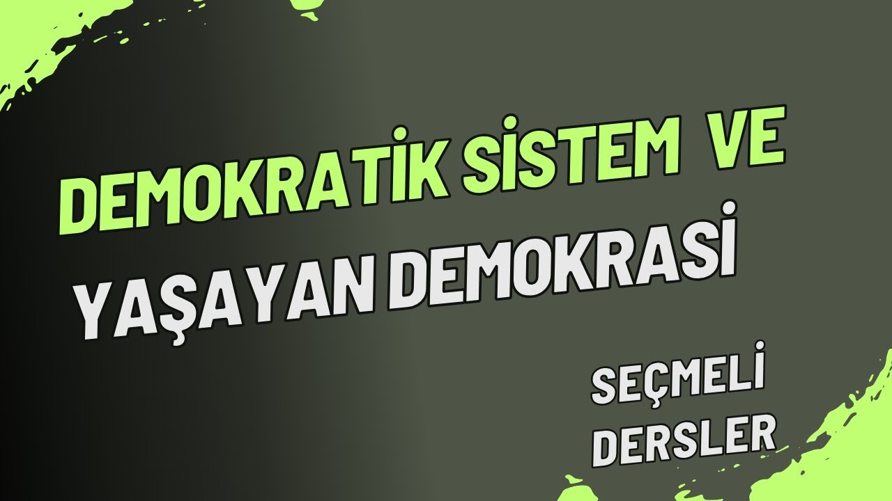 Demokrasi ve İnsan Hakları I Demokratik Sistem Ve Yaşayan Demokrasi | Seçmeli Dersler #2025