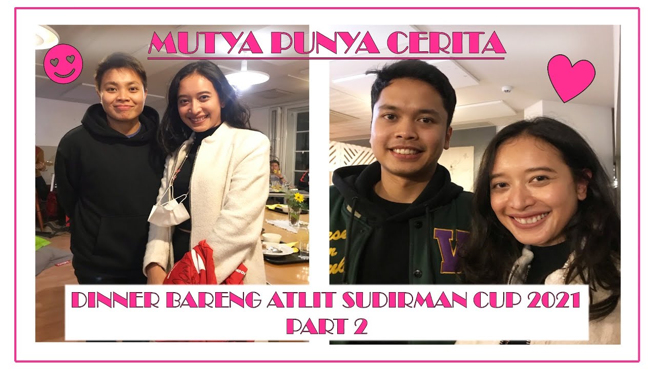 MPC - DINNER BARENG ATLIT SUDIRMAN CUP 2021 - PART 2