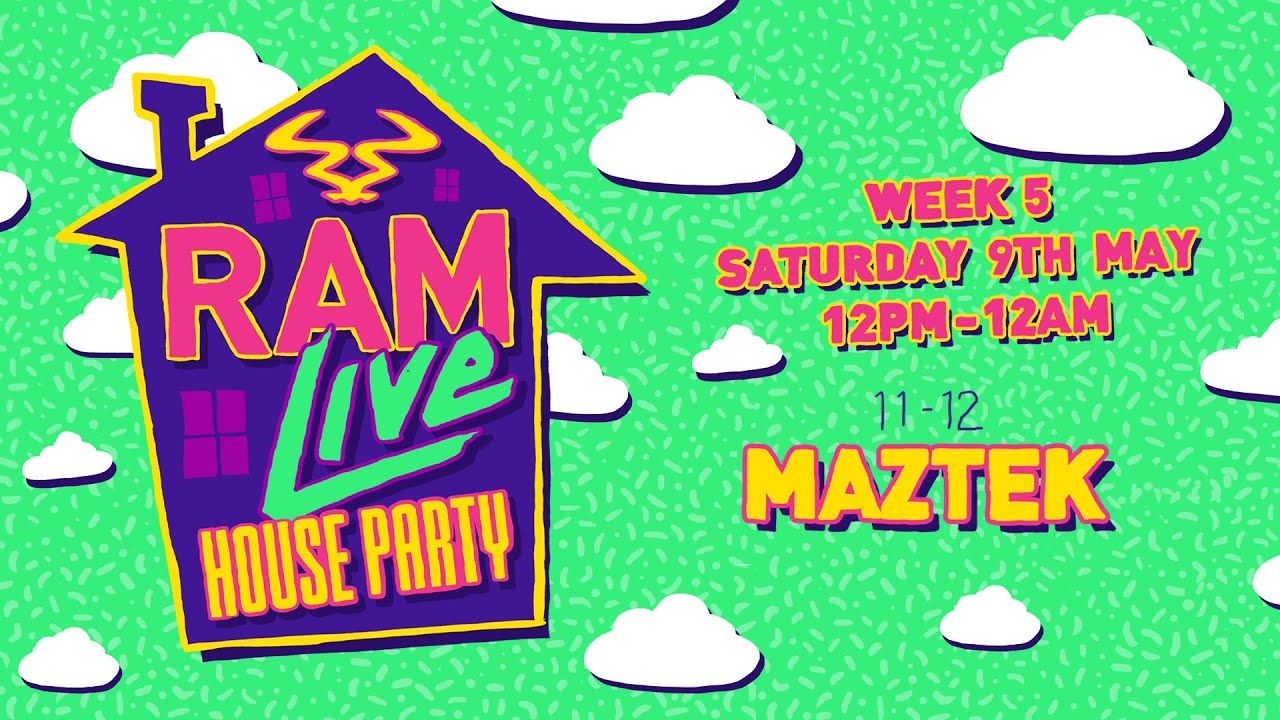 RAMLive House Party - 09/05/20 - 11pm - 12am - Maztek