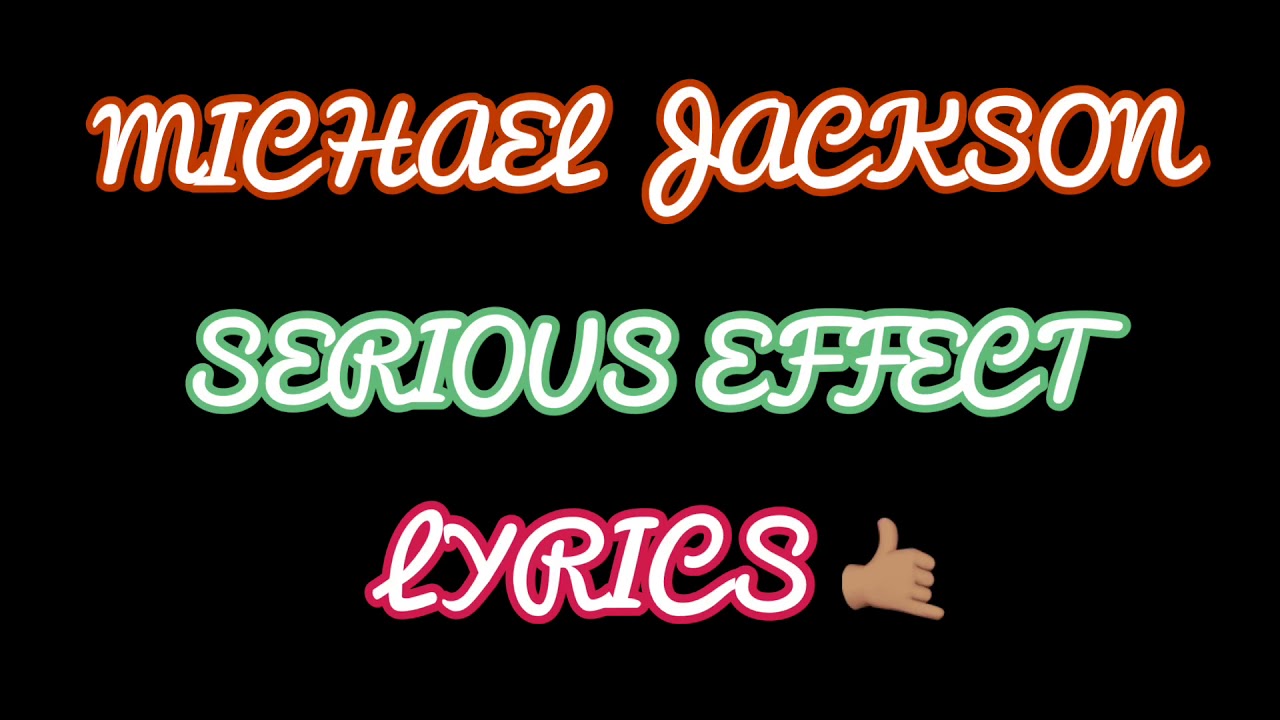 Michael Jackson - Serious effect ( Lyrics )