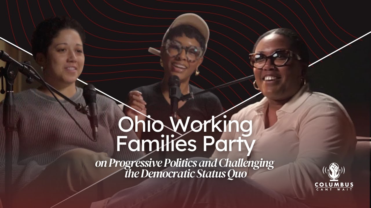 Ohio Working Families Party on Empowering Progressives and Challenging the Democratic Status Quo