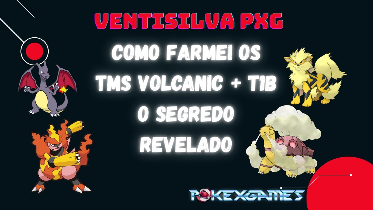 PXG | Segredo revelado - Como Farmei os TM's Volcanic + Shiny Arcanine