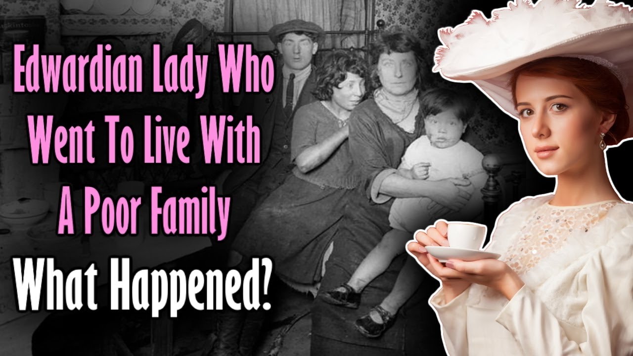 Edwardian Lady who Lived with a Poor Family (Shocked by Working Class Life)
