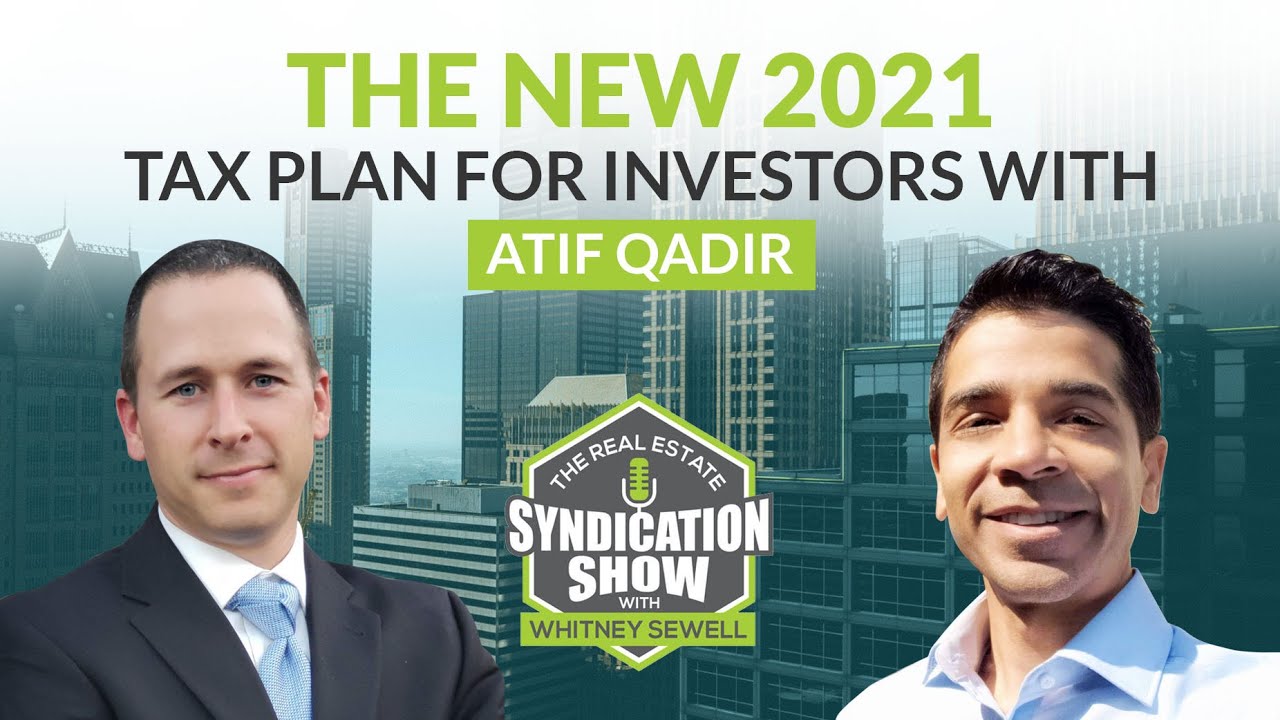 The New 2021 Tax Plan For Investors with Atif Qadir