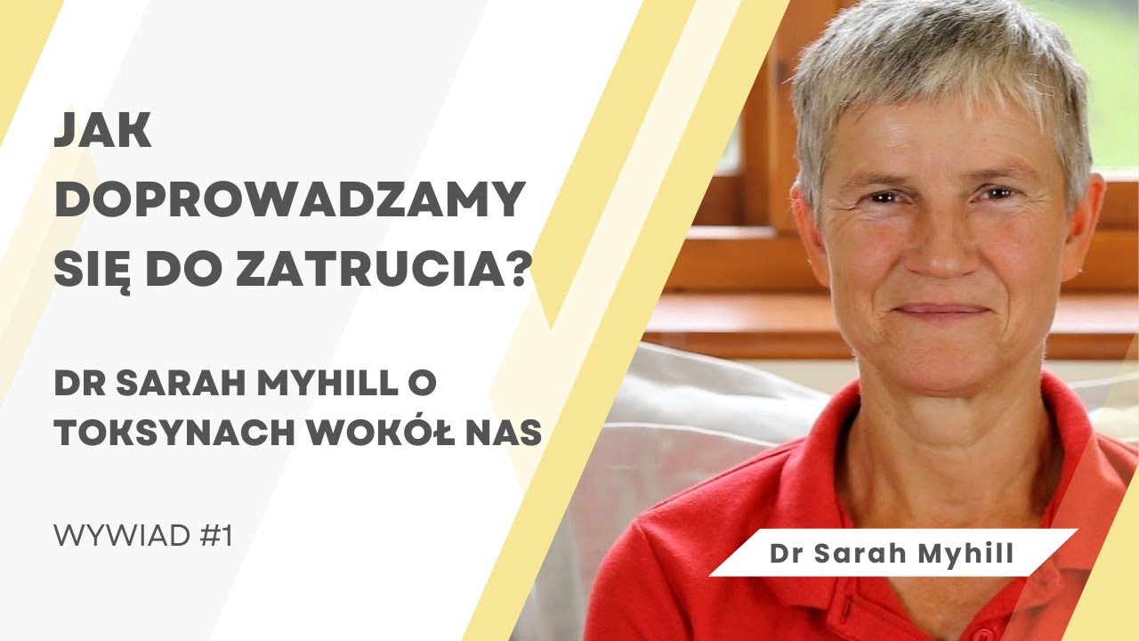 Jak doprowadzamy się do zatrucia? Dr Sarah Myhill o toksynach wok&oacute;ł nas. cz. 1/3.