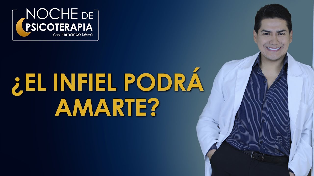 ¿EL INFIEL PODRÁ AMARTE? - Psicólogo Fernando Leiva (Programa educativo de contenido psicológico)