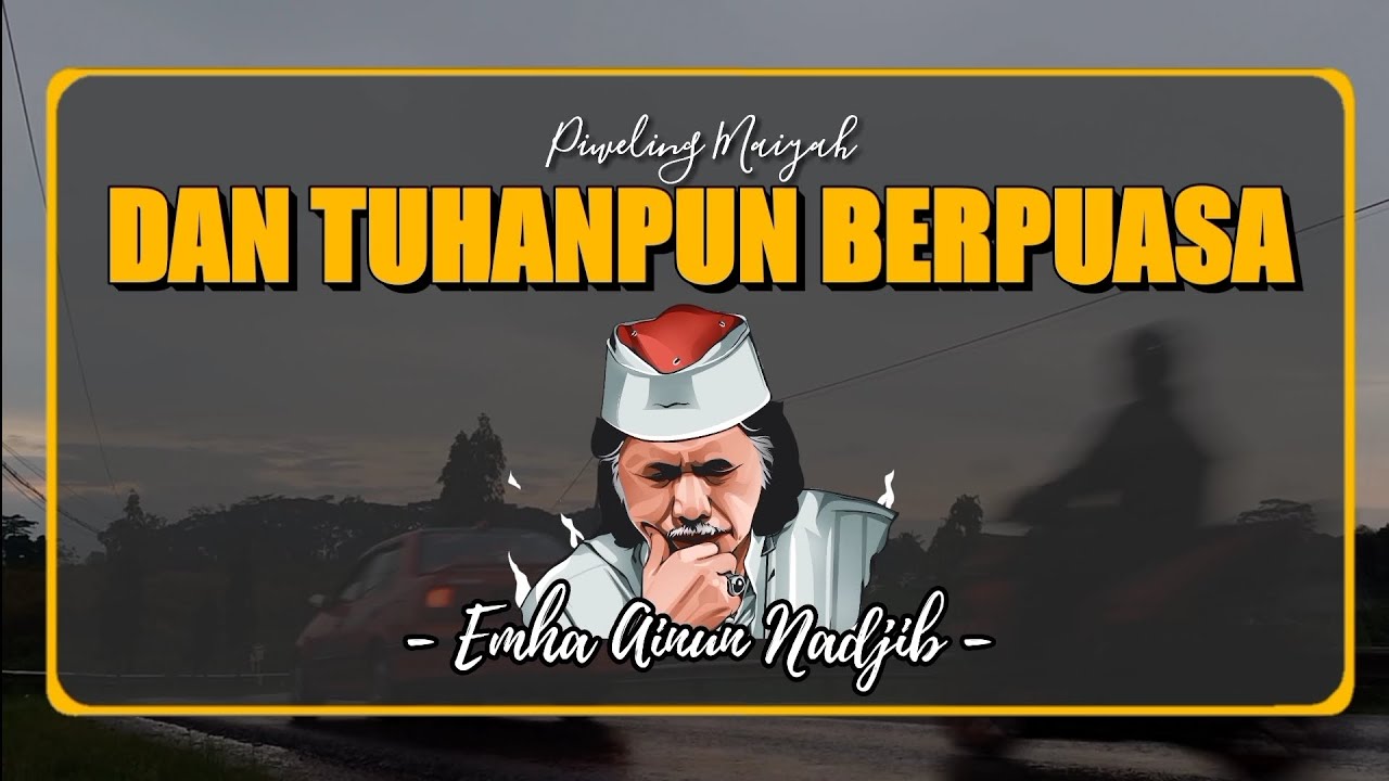 Dan Tuhanpun Berpuasa - Cak Nun