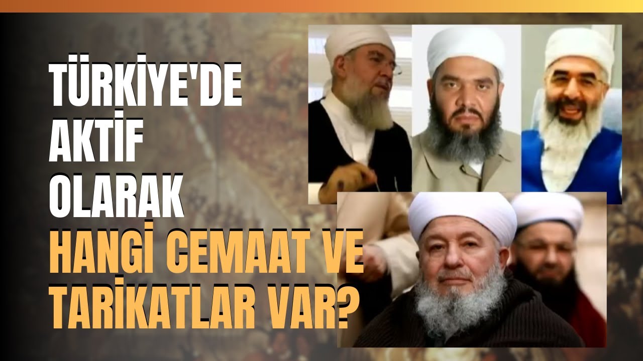 Türkiye'de Aktif Olarak Hangi Cemaat Ve Tarikatlar Var? Cemaat Ve Tarikatların Siyasetle İlişkisi..