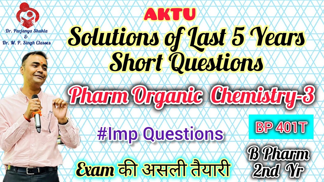 AKTU Last 5 Years All Short Ques of Pharm Organic Chemistry-3 With Solution B Pharm 2nd Year BP401T