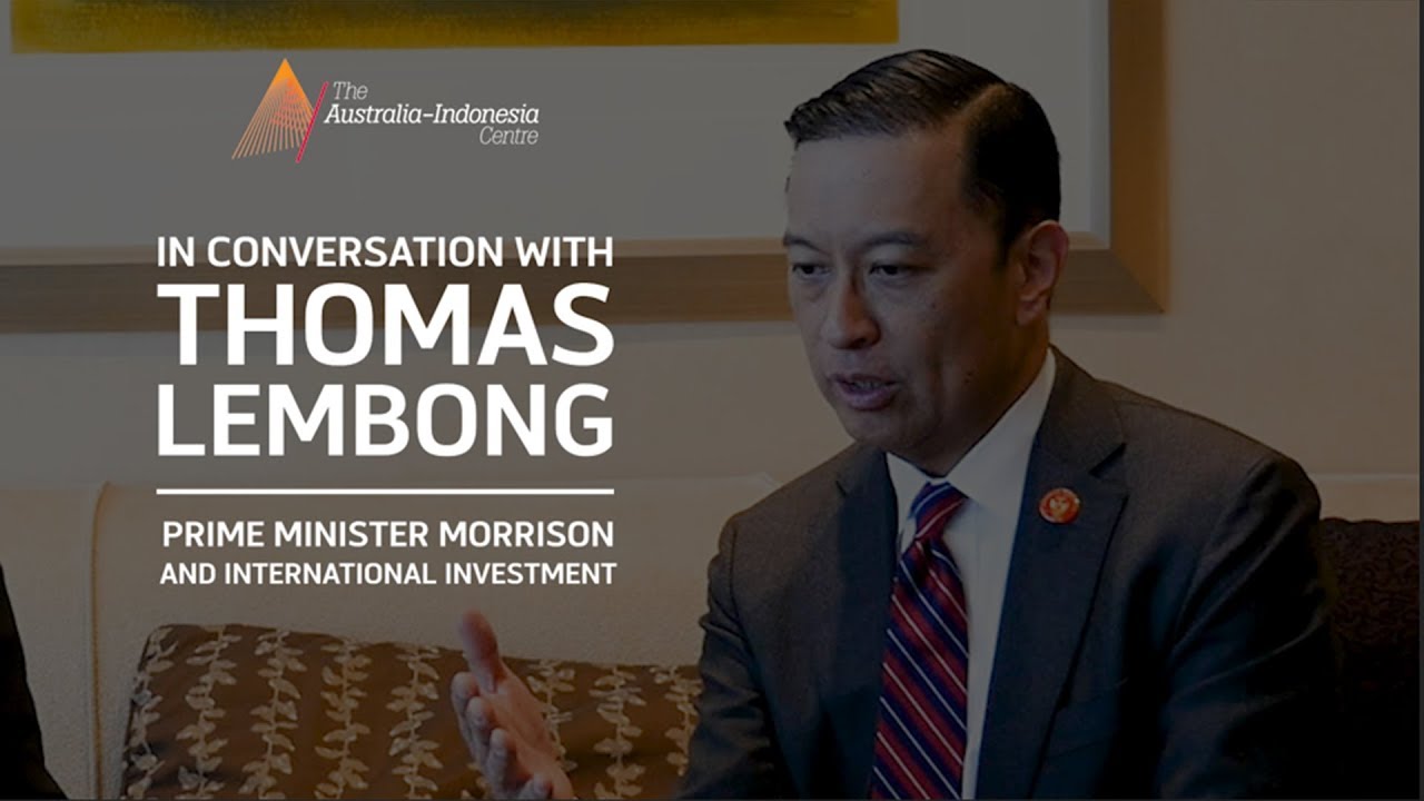 Thomas Lembong on Prime Minister Scott Morrison and International Investment
