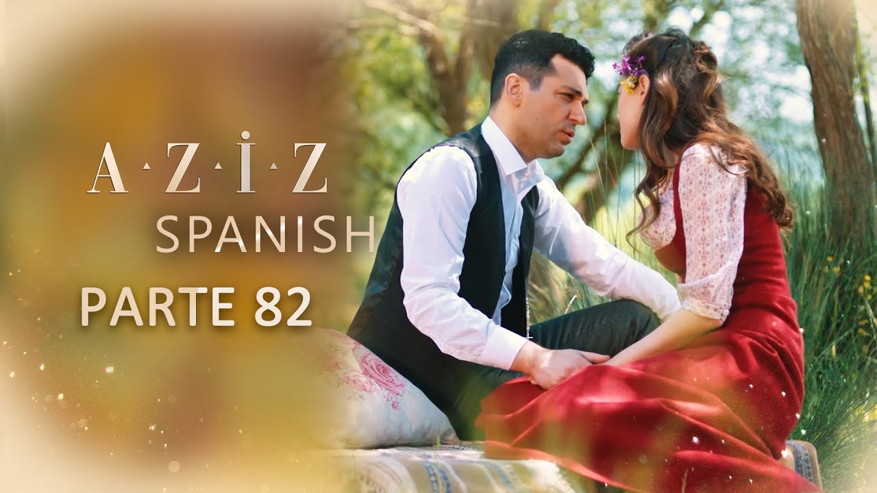 Aziz Spanish | Parte 82