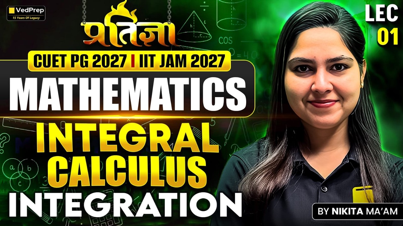 🔥 CUET PG 2027 | IIT JAM 2027 Mathematics | Integral Calculus: Integration LEC-01 | Pratigya Series