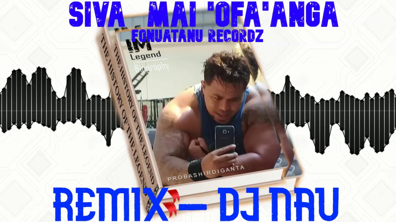 SIVA MAI 'OFA'ANGA - DJ NAU REMIX 2020
