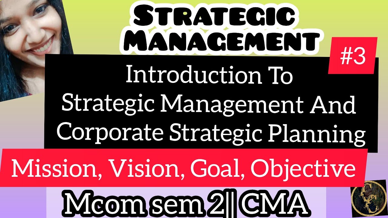 Introduction To Strategic Management And Corporate Strategic Planning || Part 3|| Mcom|| CMA