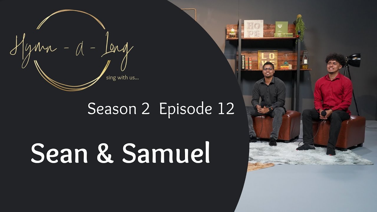 Hymn-A-Long S2 E12 ft Sean and Samuel Julius