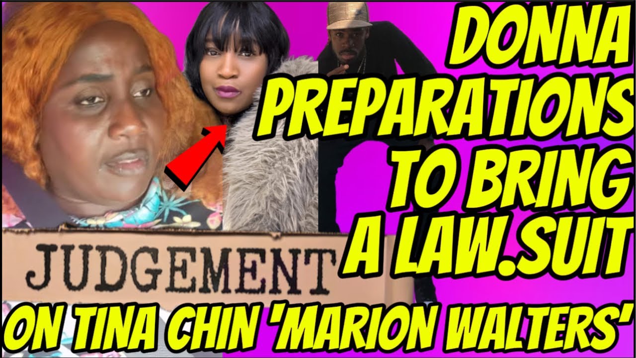 RUN COME! DONNA PREPARATIONS TO BRING A LAW.SUIT ON TINA CHIN ‘M WALTERS’ WHAT A JUDGEMENT??
