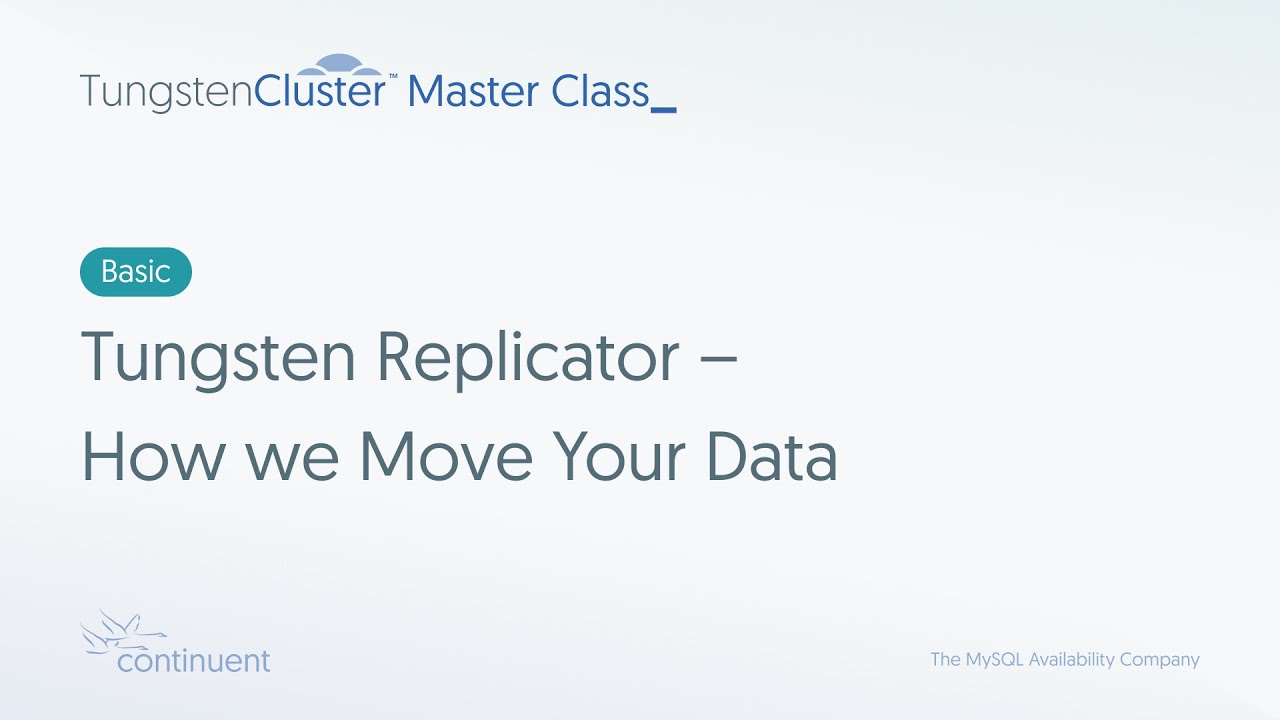 Tungsten Replicator &ndash; How we Move Your Data | Tungsten Cluster Master Class - Basic #2