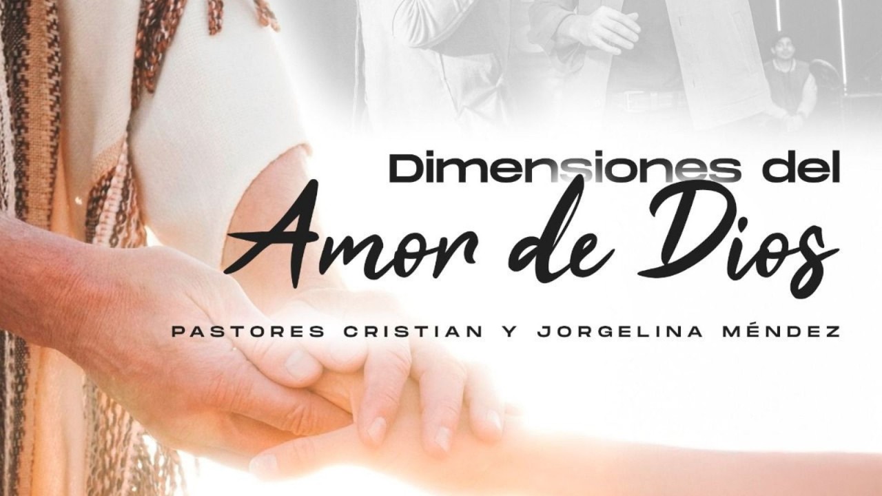 DIMENSIONES DEL AMOR DE DIOS - PRIMERA REUNION - PASTOR CRISTIAN MÉNDEZ
