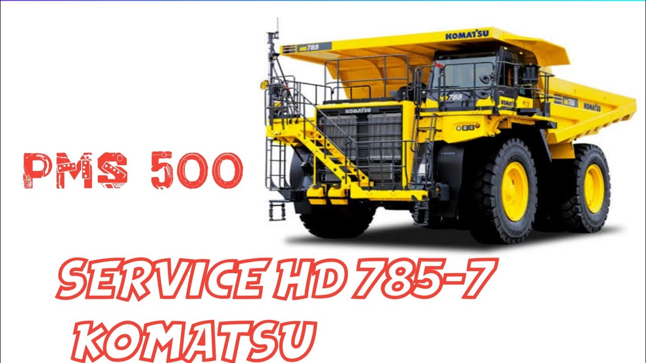 Service 500 jam  komatsu HD 785