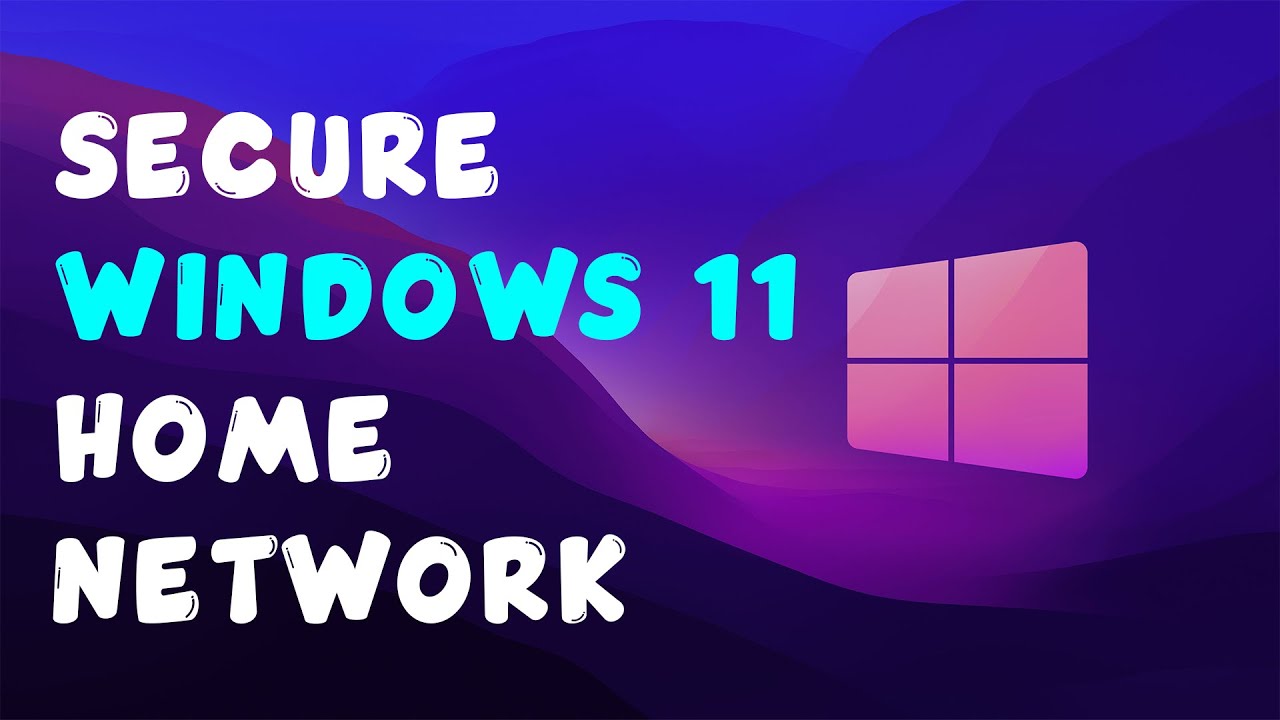 Beginner Guide to Setting Up a Secure Windows 11 Home Network 📝