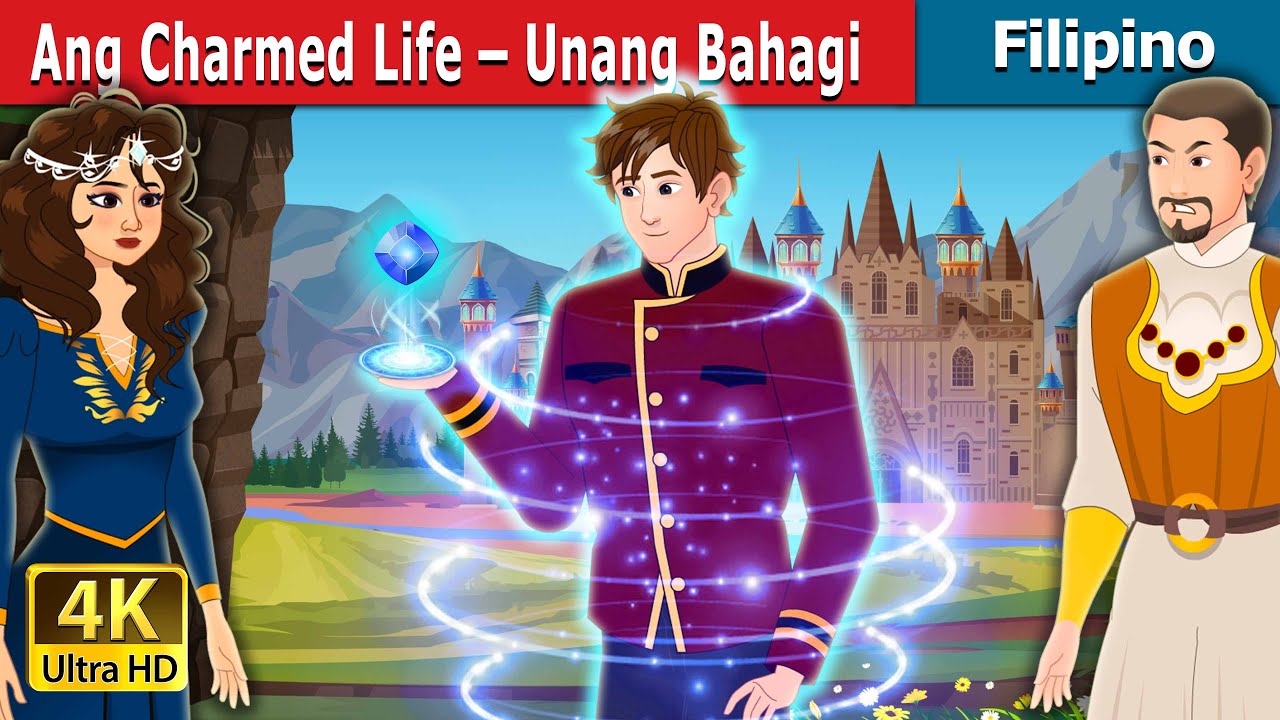 Ang Charmed Life – Unang Bahagi | The Charmed Life - Part 1 in Filipino | @FilipinoFairyTales