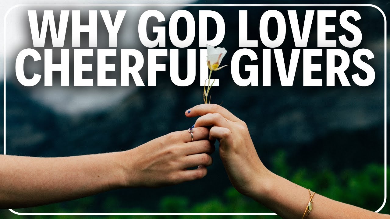 The Heart of Giving | God's Love for Cheerful Givers