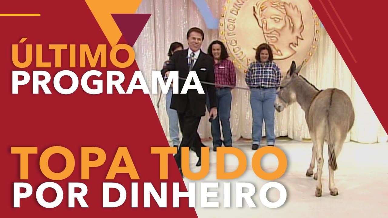 O ÚLTIMO PROGRAMA TOPA TUDO POR DINHEIRO – 21/10/2001