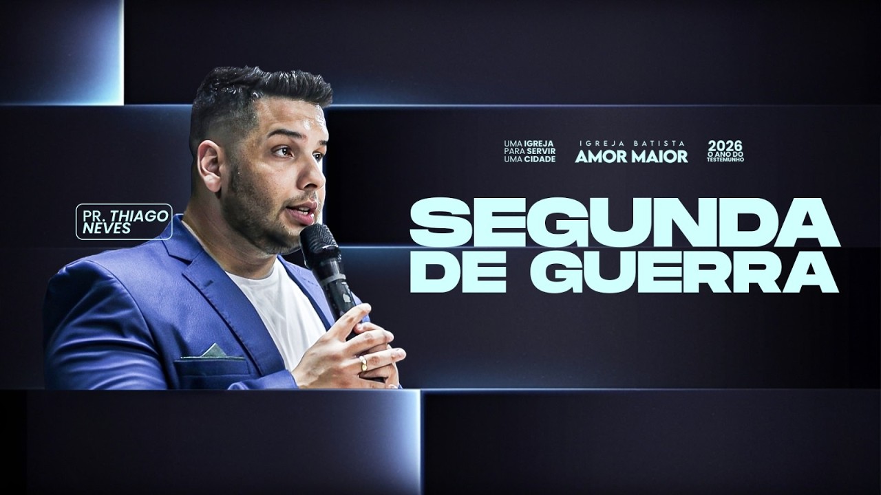 SEGUNDA DE GUERRA | PR. THIAGO NEVES | IGREJA AMOR MAIOR | 23/02/2026