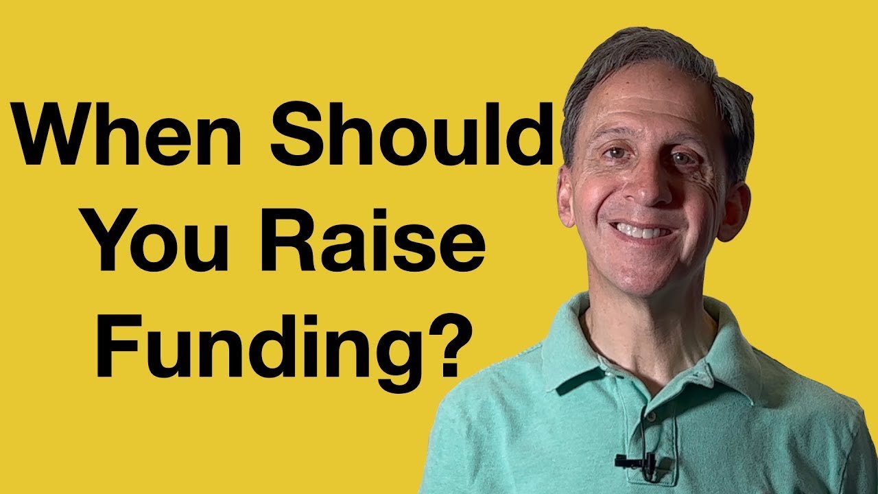 When Should Your Early Stage Startup Raise Funding?
