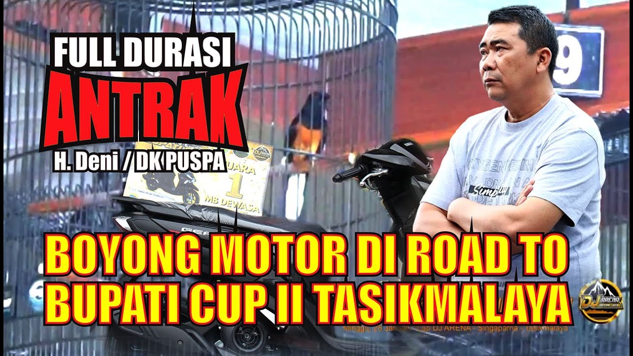 FULL DURASI ANTRAK BOYONG MOTOR  DI ROAD TO BUPATI CUP II TASIKMALAYA // H. DENI DK PUSPA