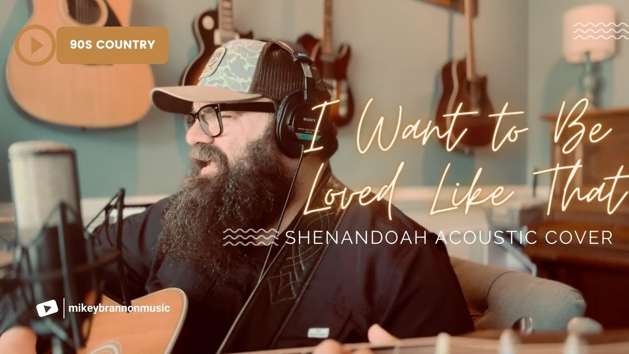 I Want To Be Loved Like That - Shenandoah Acoustic Cover