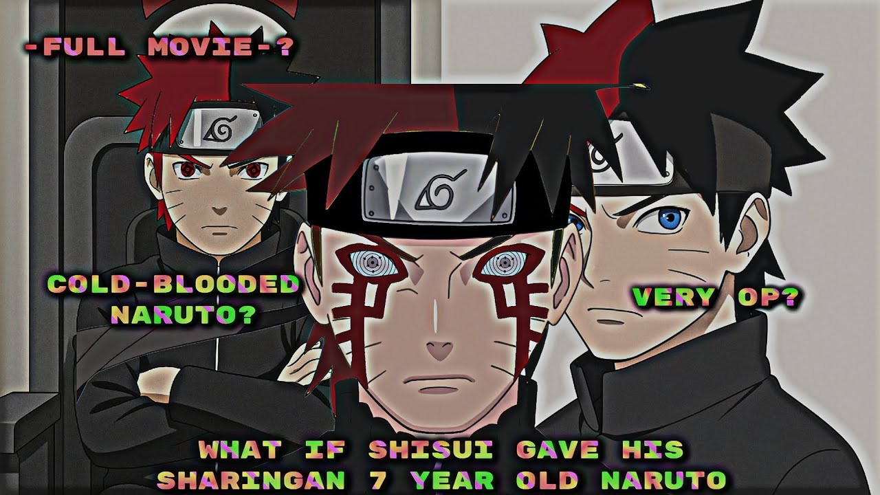 What if shisui gave his sharingan 7 year old naruto | -FULL MOVIE-