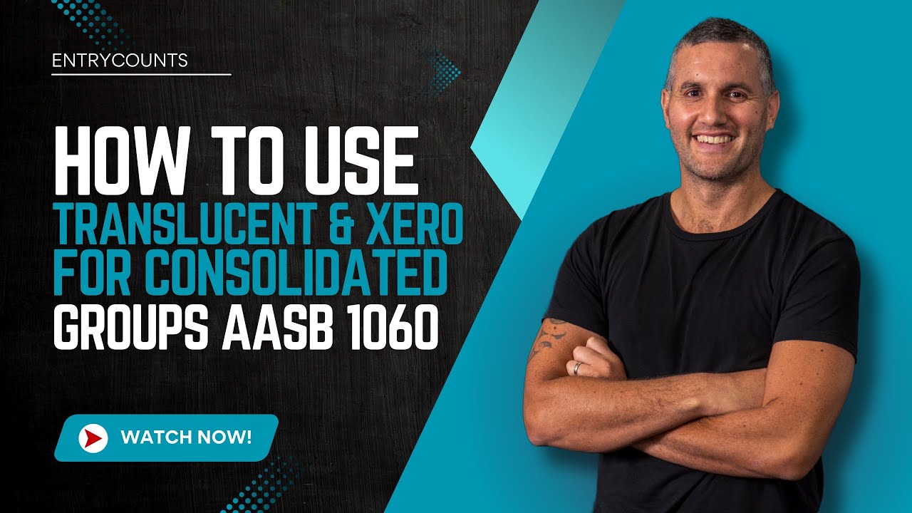 How to use Translucent & Xero For Consolidated Groups AASB 1060