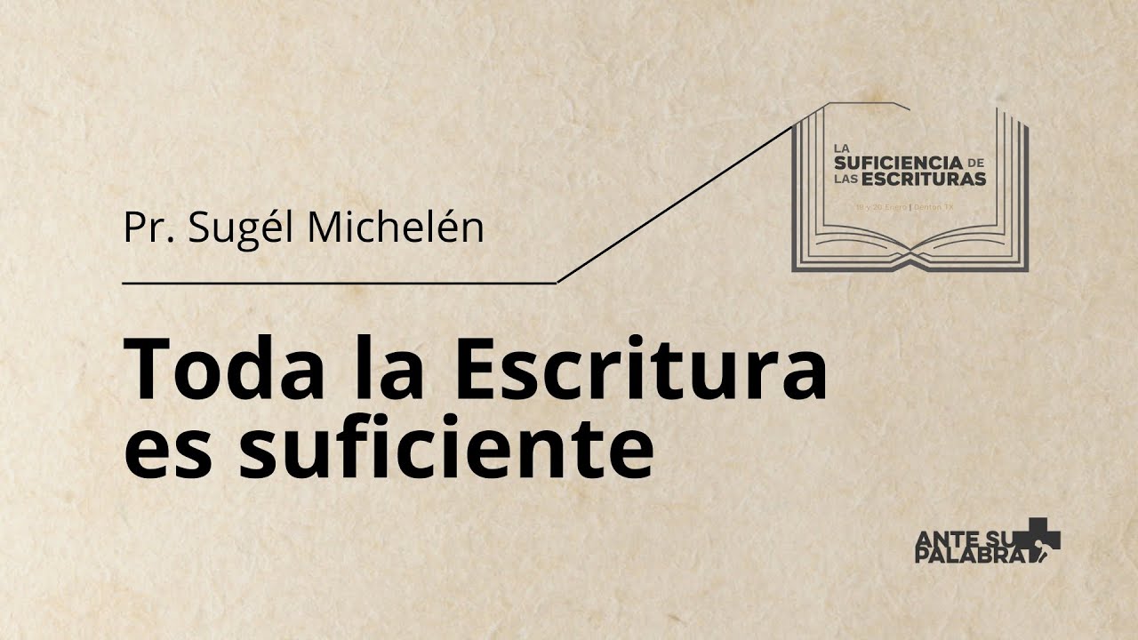 Toda la Escritura es suficiente - Sugél Michelén - Sesión 1
