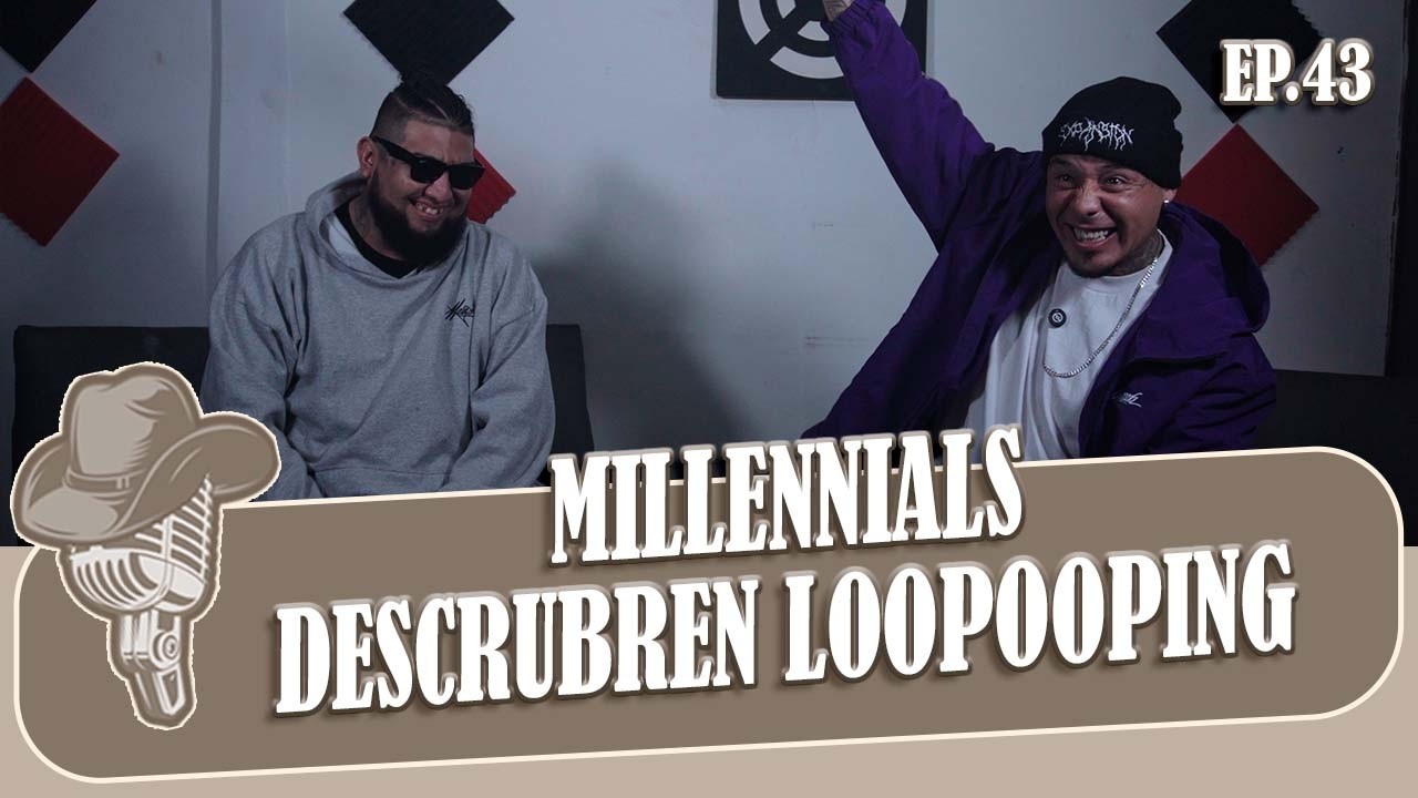 MILLENNIALS DESCRUBREN LOOPOOPING | ÑORDERGROUNDS | EP.43 | T.2