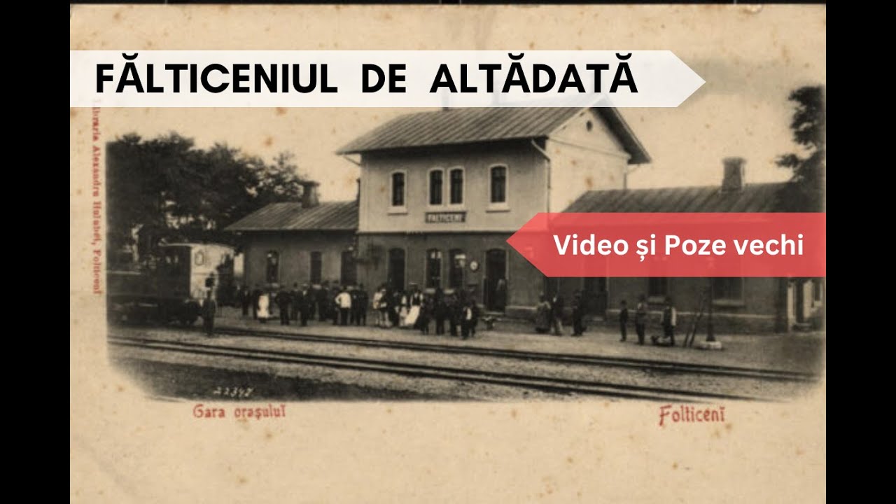 Fălticeniul vechi, de altădată / The Old Fălticeni of Yesteryear