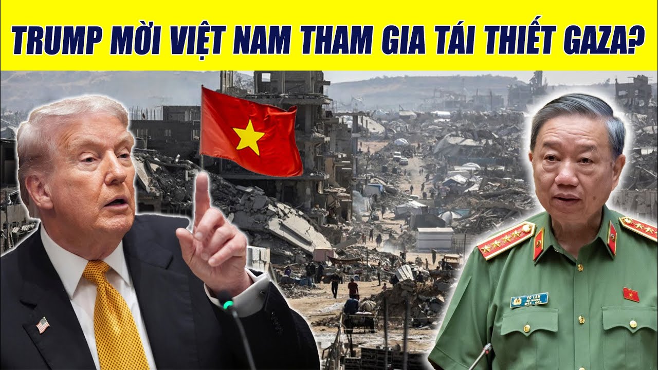 Donald Trump mời Tổng Bí thư Tô Lâm vào Hội đồng Gaza: Tại sao lại là Việt Nam?