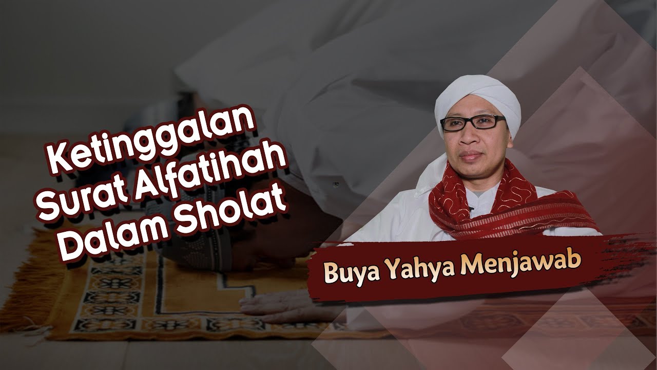 Ketinggalan Surat Alfatihah Dalam Sholat - Buya Yahya Menjawab